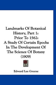 portada landmarks of botanical history, part 1: prior to 1562: a study of certain epochs in the development of the science of botany (1909) (in English)
