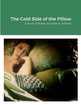 portada The Cold Side of the Pillow: A Book of Poetry by Sarah K. Holland (in English)
