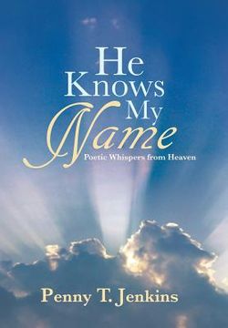 portada He Knows My Name: Poetic Whispers from Heaven (en Inglés)