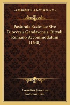 portada Pastorale Ecclesiae Sive Dioecesis Gandavensis, Ritvali Romano Accommodatum (1640) (in Latin)