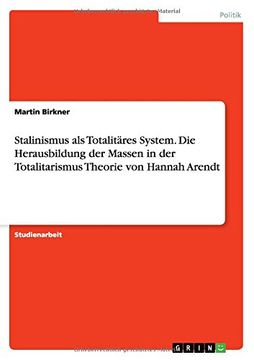 portada Stalinismus als Totalitäres System. Die Herausbildung der Massen in der Totalitarismus Theorie von Hannah Arendt