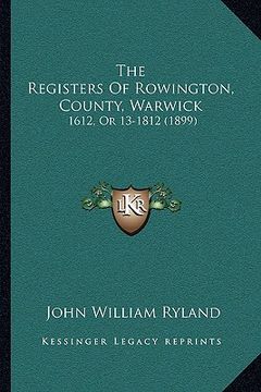 portada the registers of rowington, county, warwick: 1612, or 13-1812 (1899) (in English)