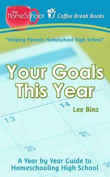 portada Your Goals This Year: A Year-by-Year Guide to Homeschooling High School (en Inglés)