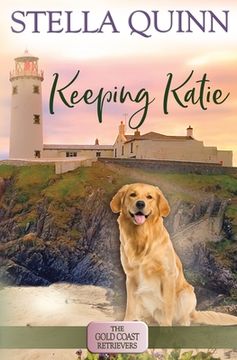portada Keeping Katie: The Gold Coast Retrievers Book 14 (en Inglés)