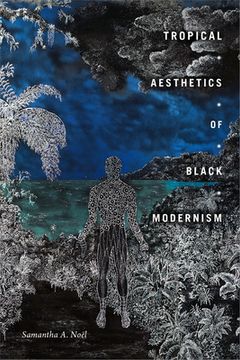 portada Tropical Aesthetics of Black Modernism (The Visual Arts of Africa and its Diasporas) (en Inglés)