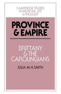 portada Province and Empire: Brittany and the Carolingians (Cambridge Studies in Medieval Life and Thought: Fourth Series) (in English)