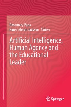 portada Artificial Intelligence, Human Agency and the Educational Leader (en Inglés)
