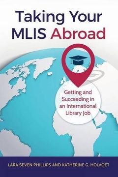 portada Taking Your MLIS Abroad: Getting and Succeeding in an International Library Job (in English)