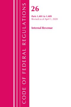 portada Code of Federal Regulations, Title 26 Internal Revenue 1.401-1.409, Revised as of April 1, 2020 (en Inglés)