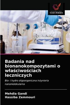portada Badania nad bionanokompozytami o wlaściwościach leczniczych (en Polaco)