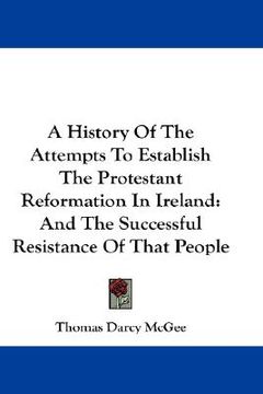 portada a history of the attempts to establish the protestant reformation in ireland: and the successful resistance of that people