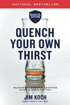 portada Quench Your Own Thirst: Business Lessons Learned Over a Beer or Two