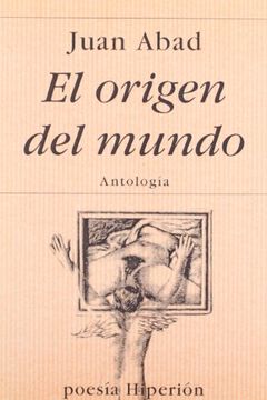 El origen del mundo: antología poética (Poesía Hiperión)
