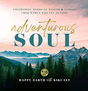 portada Adventurous Soul: Empowering Words of Wisdom & Stories From Women who get Outside (Volume 8) (Everyday Inspiration) (en Inglés)