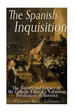 portada The Spanish Inquisition: The History and Legacy of the Catholic Church’s Notorious Persecution of Heretics