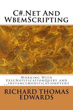 portada C#.Net And WbemScripting: Working With ExecNotificationQuery and __InstanceModificationEvent (en Inglés)