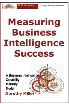 portada Measuring Business Intelligence Success: A Business Intelligence Capability Maturity Model (en Inglés)