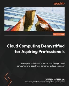 portada Cloud Computing Demystified for Aspiring Professionals: Hone your skills in AWS, Azure, and Google cloud computing and boost your career as a cloud en (en Inglés)