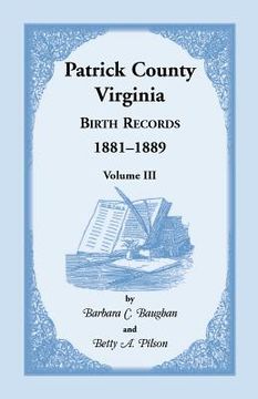 portada Patrick County, Virginia Birth Records 1881-1889 Volume III (en Inglés)
