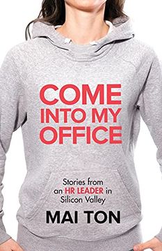 portada Come Into my Office: Stories From an hr Leader in Silicon Valley (en Inglés)