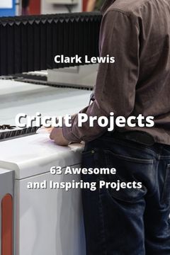 portada Cricut Projects: 63 Awesome and Inspiring Projects (in English)