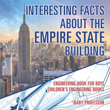 portada Interesting Facts About the Empire State Building - Engineering Book for Boys Children's Engineering Books (in English)