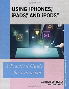 portada Using Iphones, Ipads, and Ipods: A Practical Guide for Librarians (Practical Guides for Librarians) (en Inglés)