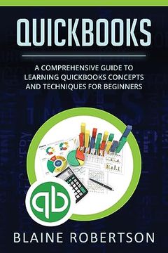 portada Quickbooks: A Comprehensive Guide to Learning Quickbooks Concepts and Techniques for Beginners (en Inglés)