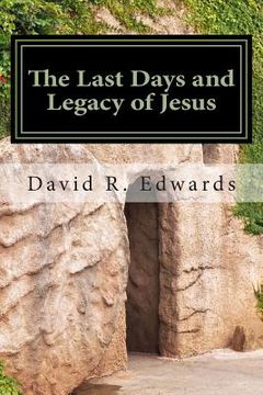 portada The Last Days and Legacy of Jesus (in English)