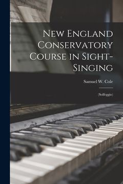 portada New England Conservatory Course in Sight-singing: (Solfeggio) (in English)