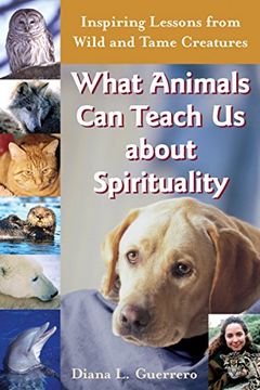 portada What Animals can Teach us About Spirituality: Inspiring Lessons From Wild and Tame Creatures (en Inglés)