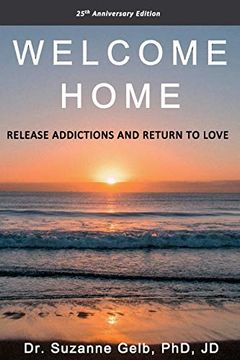portada Welcome Home: Release Addictions and Return to Love (en Inglés)