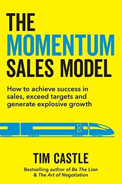portada The Momentum Sales Model: How to Achieve Success in Sales, Exceed Targets and Generate Explosive Growth (en Inglés)