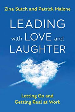 portada Leading With Love and Laughter: Letting go and Getting Real at Work (in English)