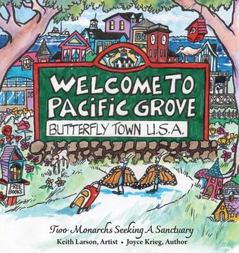 portada Welcome to Pacific Grove, Butterfly Town U.S.A.: Two Monarchs Seeking A Sanctuary (en Inglés)