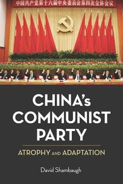 portada China's Communist Party: Atrophy and Adaptation (en Inglés)