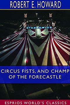 portada Circus Fists, and Champ of the Forecastle (Esprios Classics) 