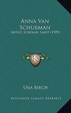 portada anna van schurman: artist, scholar, saint (1909) (in English)