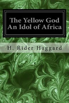 portada The Yellow God An Idol of Africa (en Inglés)