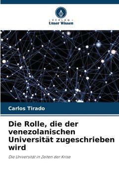 portada Die Rolle, die der venezolanischen Universität zugeschrieben wird (en Alemán)