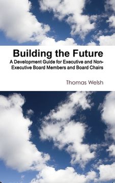 portada Building the Future - A Development Guide for Executive and Non-Executive Board Members and Board Chairs