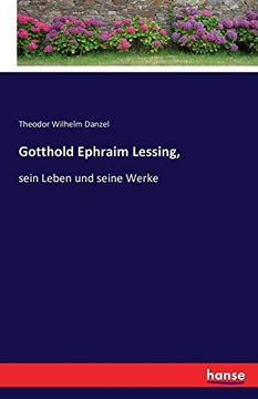 portada Gotthold Ephraim Lessing: Sein Leben und Seine Werke (in German)