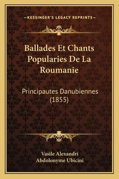 portada Ballades Et Chants Popularies De La Roumanie: Principautes Danubiennes (1855) (in French)