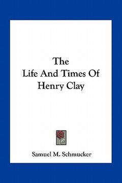 portada the life and times of henry clay (en Inglés)