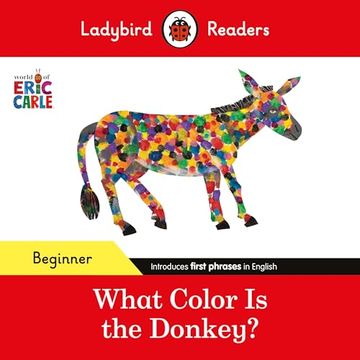portada Ladybird Readers Beginner Level - Eric Carle - What Color is the Donkey? (Elt Graded Reader)