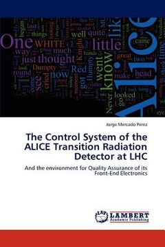 portada the control system of the alice transition radiation detector at lhc (en Inglés)