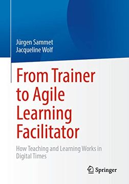 portada From Trainer to Agile Learning Facilitator: How Teaching and Learning Works in Digital Times (in English)