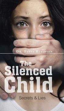 portada The Silenced Child: Secrets & Lies (en Inglés)