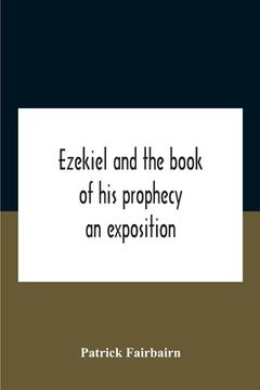 portada Ezekiel And The Book Of His Prophecy: An Exposition (en Inglés)