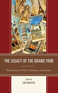 portada The Legacy of the Grand Tour: New Essays on Travel, Literature, and Culture